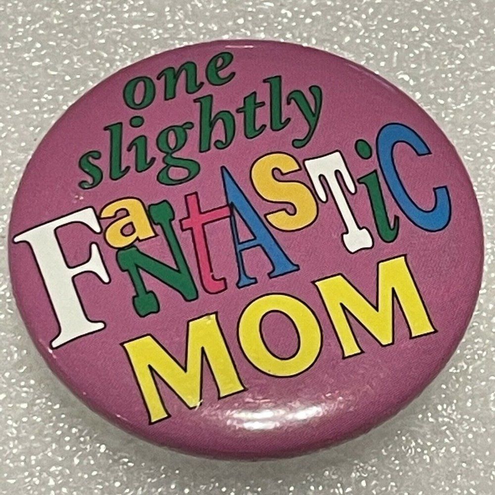 90s One Slightly Fantastic Mom Pin Back Button Badge Vintage Collectible Mother